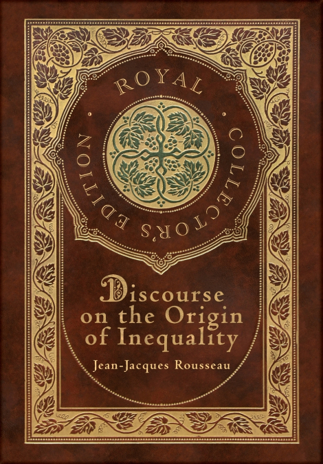 Discourse on the Origin of Inequality (Royal Collector’s Edition) (Case Laminate Hardcover with Jacket)