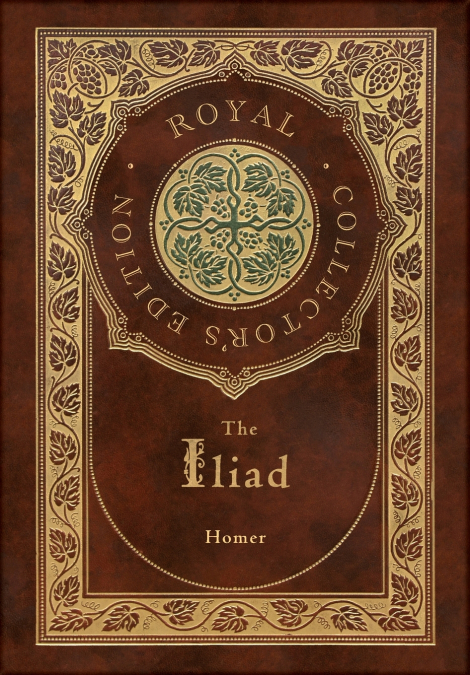 The Iliad (Royal Collector’s Edition) (Case Laminate Hardcover with Jacket)