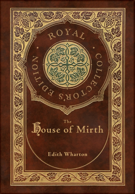 The House of Mirth (Royal Collector’s Edition) (Case Laminate Hardcover with Jacket)