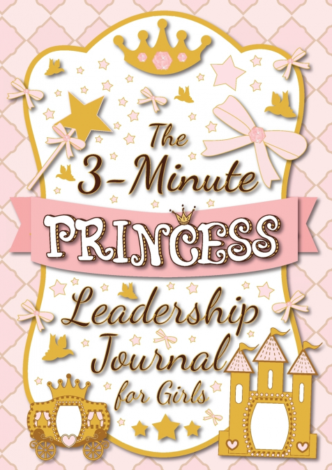 The 3-Minute Princess Leadership Journal for Girls