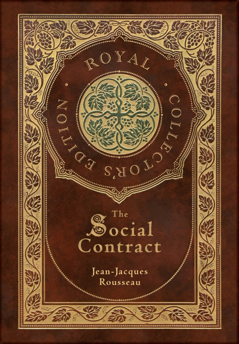 The Social Contract (Royal Collector’s Edition) (Annotated) (Case Laminate Hardcover with Jacket)