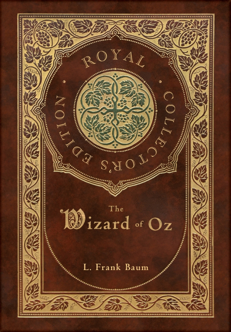 The Wizard of Oz (Royal Collector’s Edition) (Case Laminate Hardcover with Jacket)