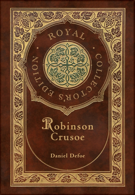Robinson Crusoe (Royal Collector’s Edition) (Illustrated) (Case Laminate Hardcover with Jacket)