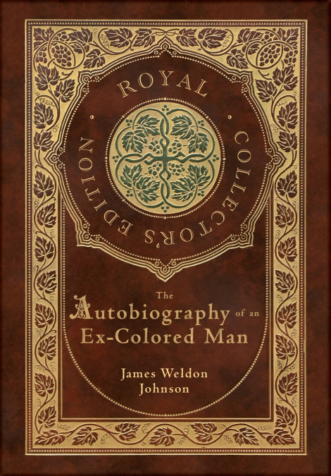The Autobiography of an Ex-Colored Man (Royal Collector’s Edition) (Case Laminate Hardcover with Jacket)
