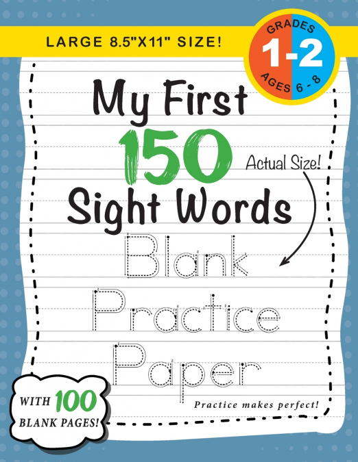My First 150 Sight Words Blank Practice Paper (Large 8.5'x11' Size!)