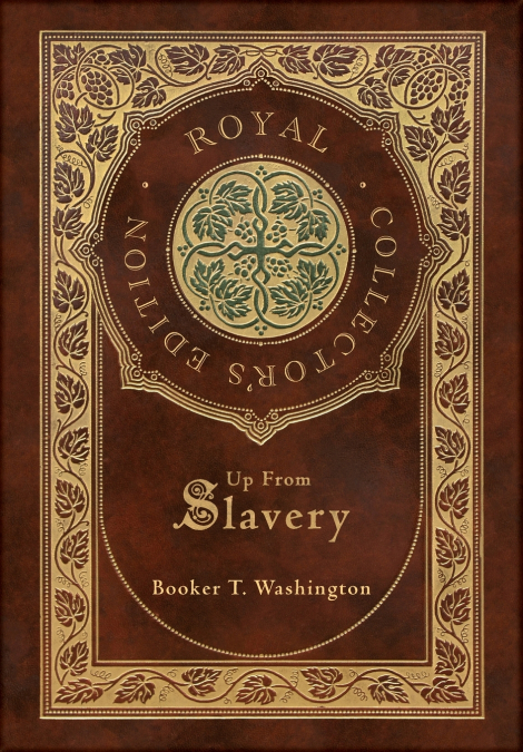 Up From Slavery (Royal Collector’s Edition) (Case Laminate Hardcover with Jacket)