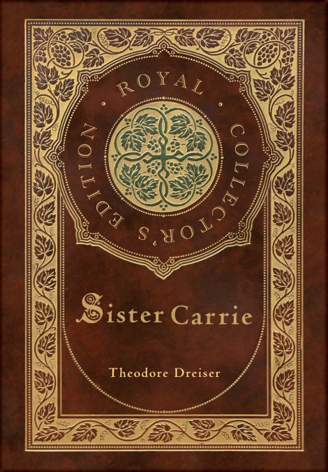 Sister Carrie (Royal Collector’s Edition) (Case Laminate Hardcover with Jacket)