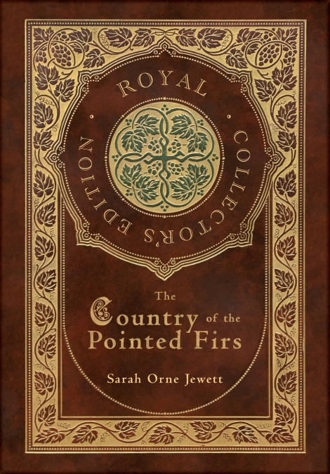 The Country of the Pointed Firs (Royal Collector’s Edition) (Case Laminate Hardcover with Jacket)