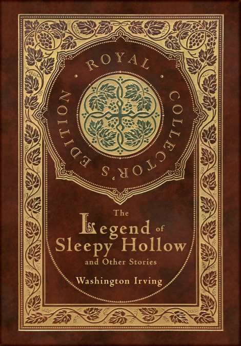 The Legend of Sleepy Hollow and Other Stories (Royal Collector’s Edition) (Case Laminate Hardcover with Jacket) (Annotated)