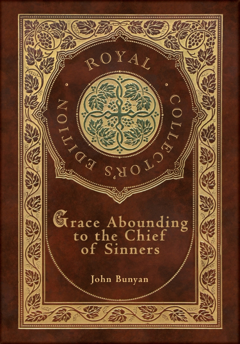 Grace Abounding to the Chief of Sinners (Royal Collector’s Edition) (Case Laminate Hardcover with Jacket)