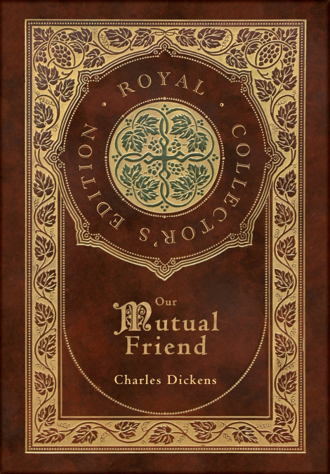 Our Mutual Friend (Royal Collector’s Edition) (Case Laminate Hardcover with Jacket)