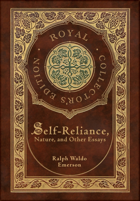 Self-Reliance, Nature, and Other Essays (Royal Collector’s Edition) (Case Laminate Hardcover with Jacket)