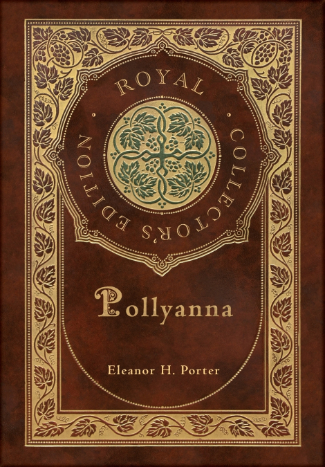 Pollyanna (Royal Collector’s Edition) (Case Laminate Hardcover with Jacket)