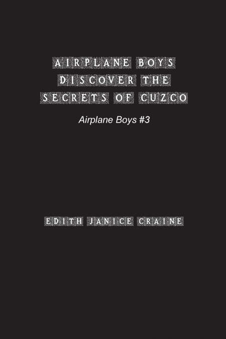 Airplane Boys Discover the Secrets of Cuzco