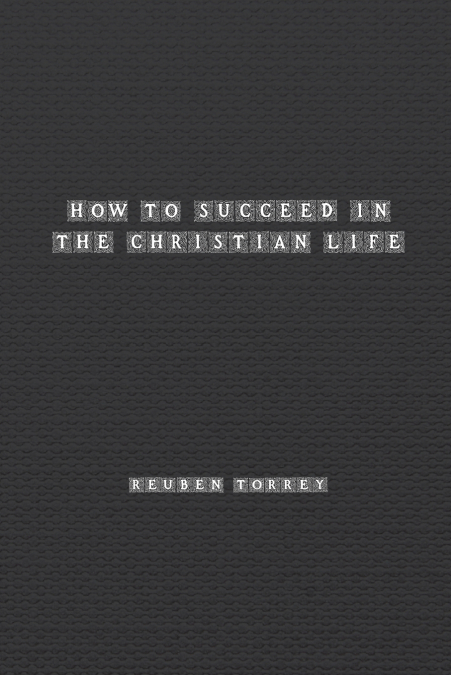 How to Succeed in the Christian Life