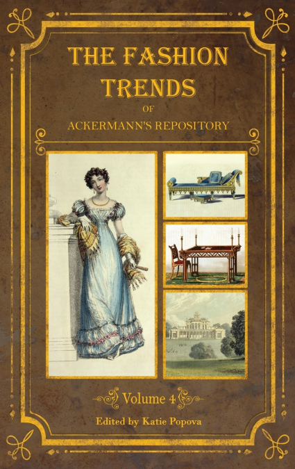 The Fashion Trends of Ackermann’s Repository of Arts, Literature, Commerce, Etc.