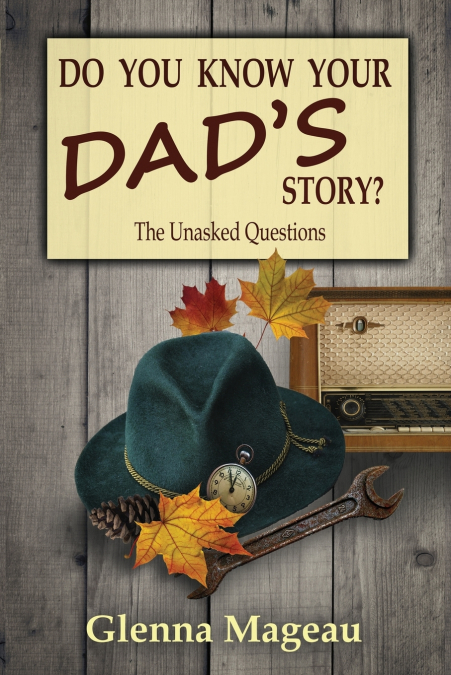 Do You Know Your Dad’s Story?