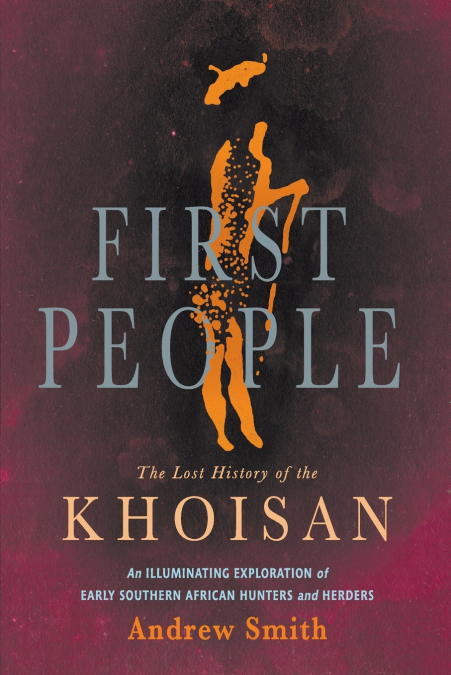 FIRST PEOPLE - The Lost History of the KHOISAN