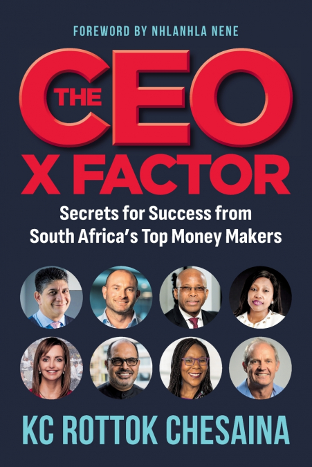 THE CEO X FACTOR - Secrets for Success from South Africa’s Top Money Makers