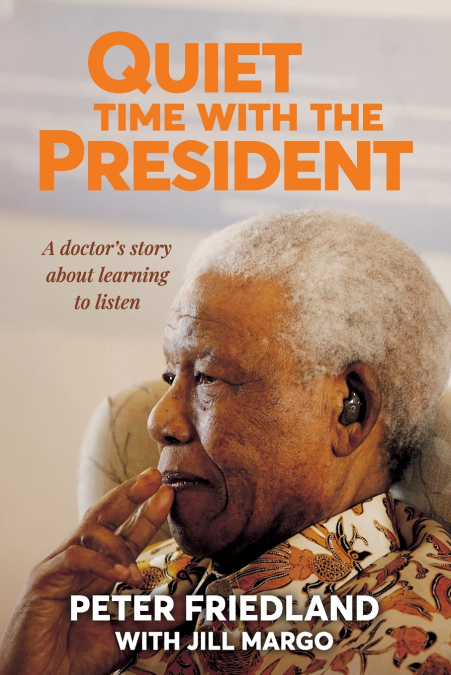 QUIET TIME WITH THE PRESIDENT - A Doctor’s Story about Learning to Listen