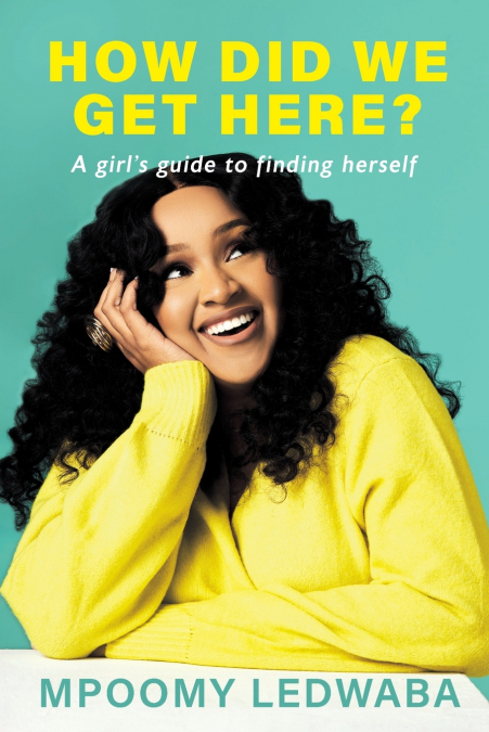 HOW DID WE GET HERE? A Girl’s Guide to Finding Herself