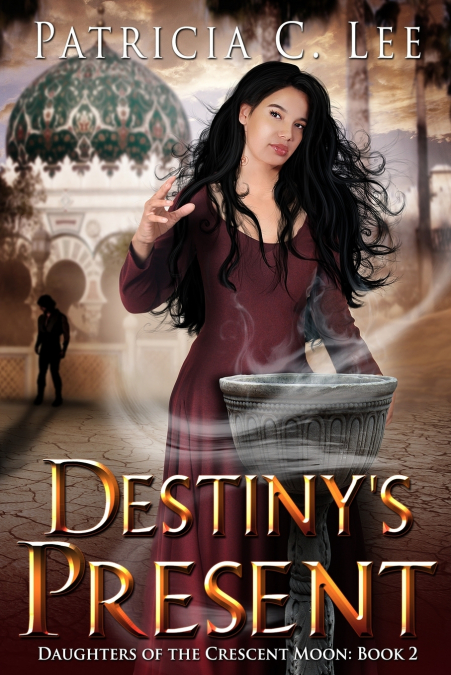 Destiny’s Present (Daughters of the Crescent Moon Book 2)