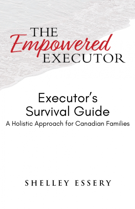 The Empowered Executor - Executor’s Survival Guide