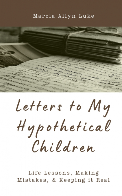 Letters to My Hypothetical Children