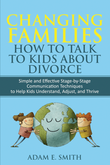 Changing Families, How to Talk to Kids About Divorce