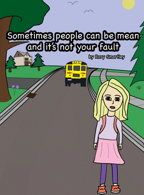 Sometimes people can be mean and it’s not your fault