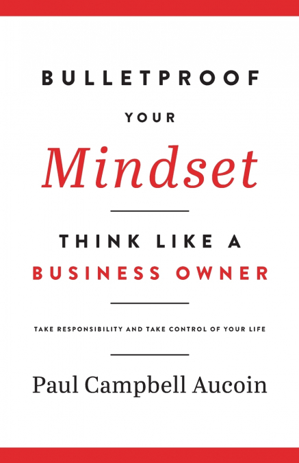 Bulletproof Your Mindset. Think Like a Business Owner.