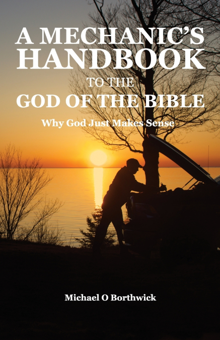 A Mechanic’s Handbook To The God Of The Bible
