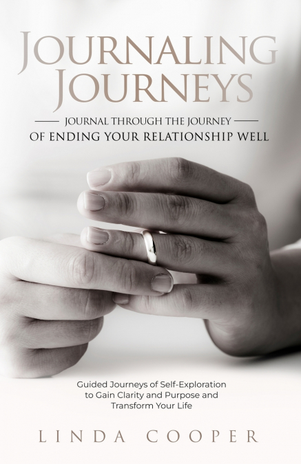 Journaling Journeys - Journal Through the Journey of Ending Your Relationship Well