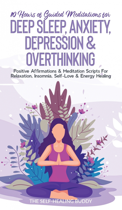 10 Hours Of Guided Meditations For Deep Sleep, Anxiety, Depression & Overthinking