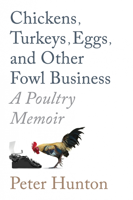 Chickens, Turkeys, Eggs   and Other Fowl Business;   a Poultry Memoir