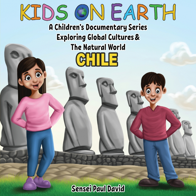 Kids On Earth A Children’s Documentary Series Exploring Human Culture & The Natural World - Chile