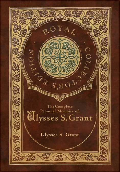 The Complete Personal Memoirs of Ulysses S. Grant (Royal Collector’s Edition) (Case Laminate Hardcover with Jacket)