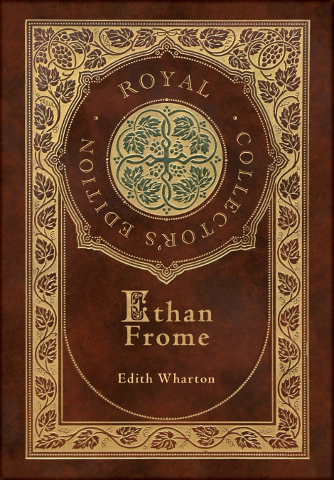 Ethan Frome (Royal Collector’s Edition) (Case Laminate Hardcover with Jacket)