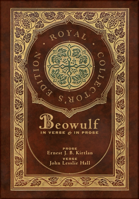 Beowulf in Verse & in Prose (Royal Collector’s Edition) (Case Laminate Hardcover with Jacket)