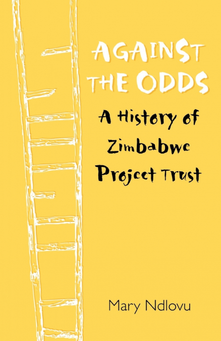 Against the Odds. a History of Zimbabwe Project