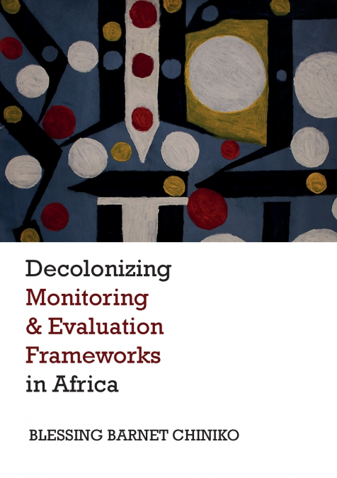 Decolonizing Monitoring and Evaluation Frameworks in Africa
