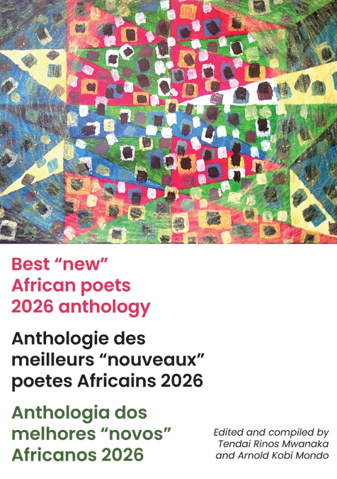 Best 'new' African poets 2026 anthology/ Anthologie des meilleurs 'nouveaux' poètes africains 2026/ Antologia dos melhores 'novos' africanos 2026