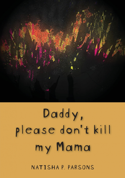Daddy, please don’t kill my mama