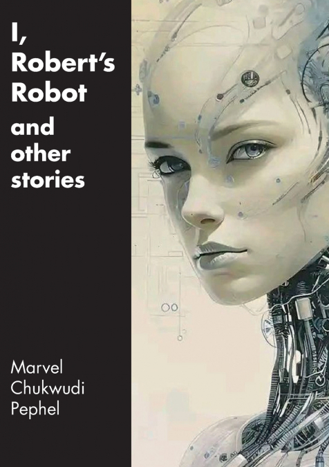 I, Robert’s Robot and Other Stories