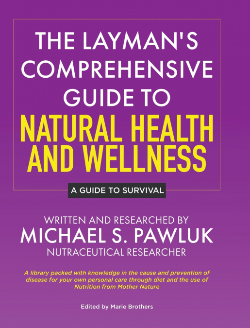 The Layman’s Comprehensive Guide to Natural Health and Wellness
