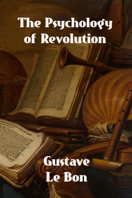 The Psychology of Revolution