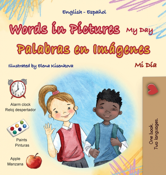 Words in Pictures - My Day (English Spanish Bilingual Children’s Book)