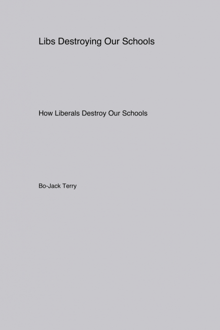 Libs Destroying Our Schools
