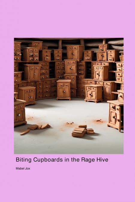 Biting Cupboards in the Rage Hive