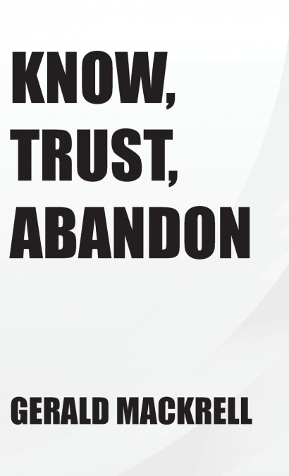 Know,  Trust,  Abandon